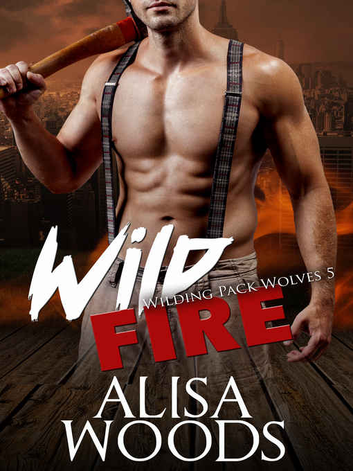 Title details for Wild Fire by Alisa Woods - Available